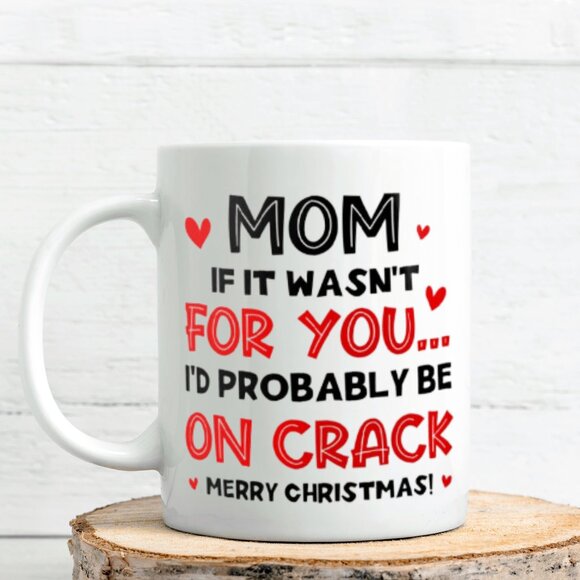 Funny Christmas Mug for Mom | "If It Wasn’t for You..." | White Ceramic 11 oz - Picture 1 of 4